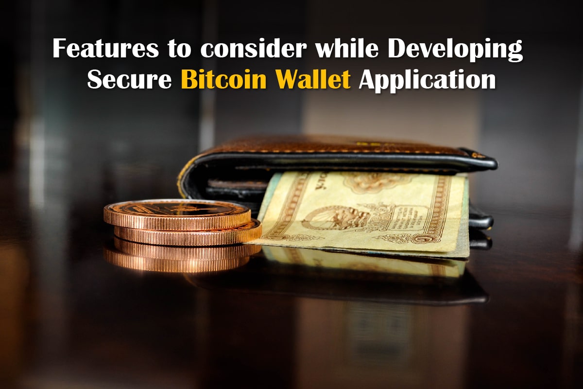 Features to consider while developing secure Bitcoin Wallet Application