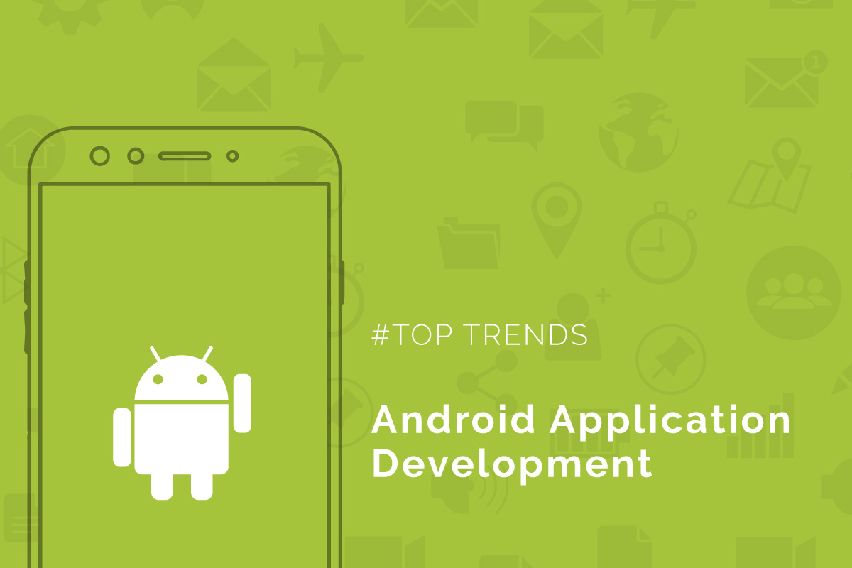 Top trends of Android App Development