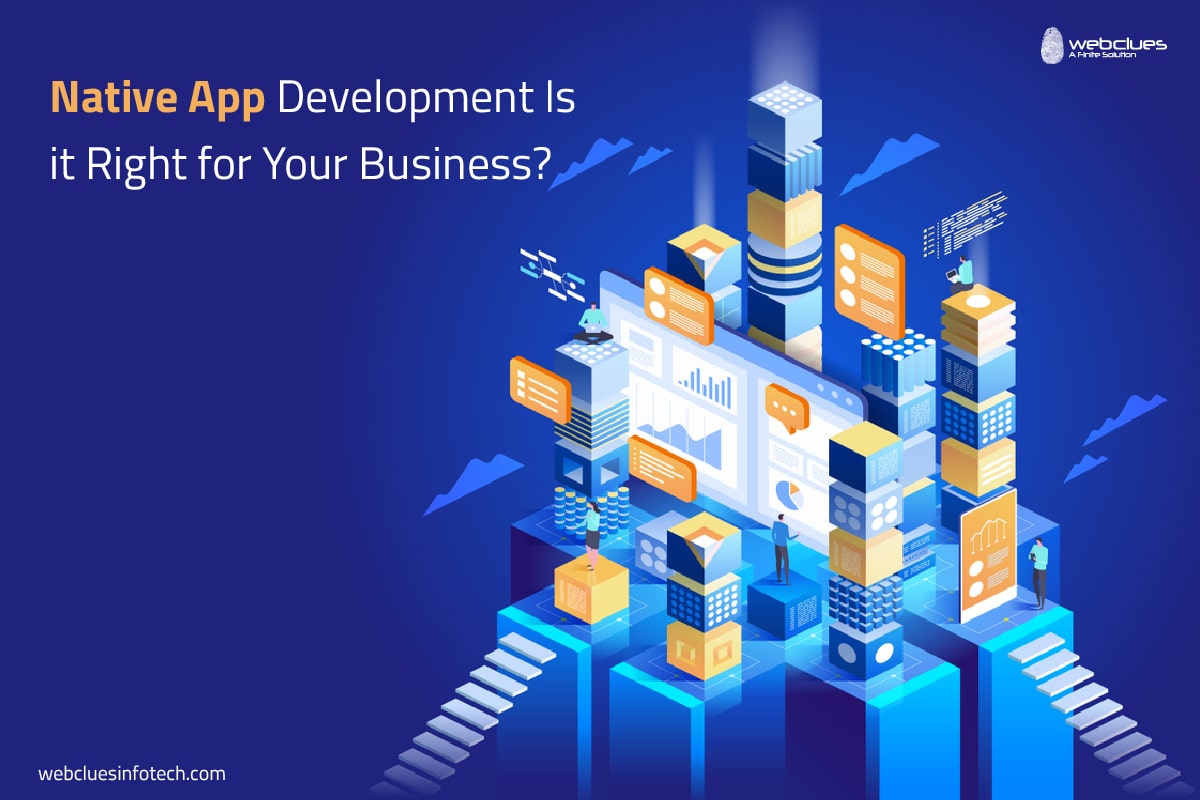 Native App Development Is it Right for Your Business