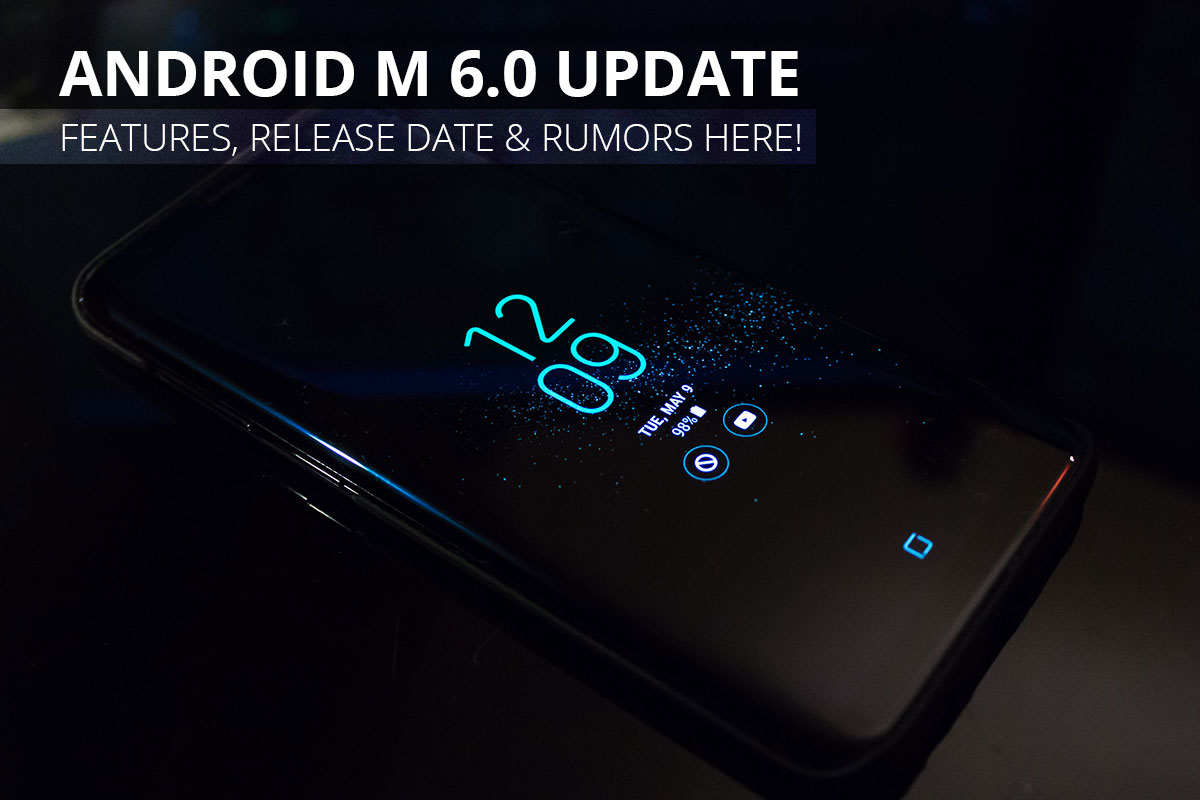 Android M 6.0 Update Features, Release Date & Rumors Here!
