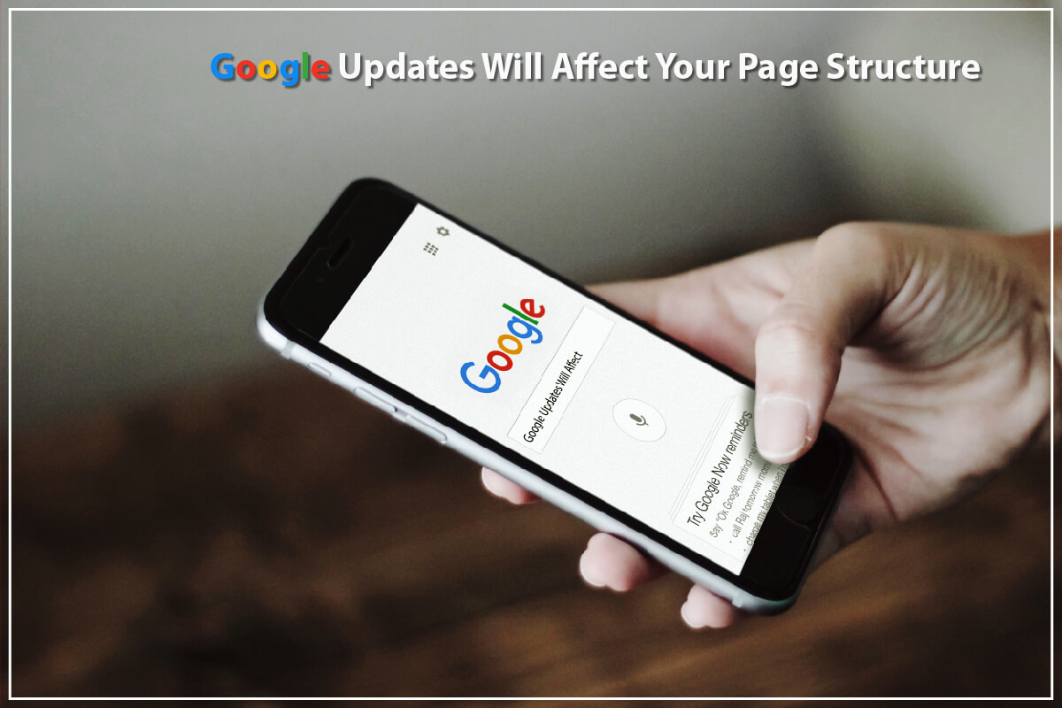 How Google Updates Will Affect Your Page Structure